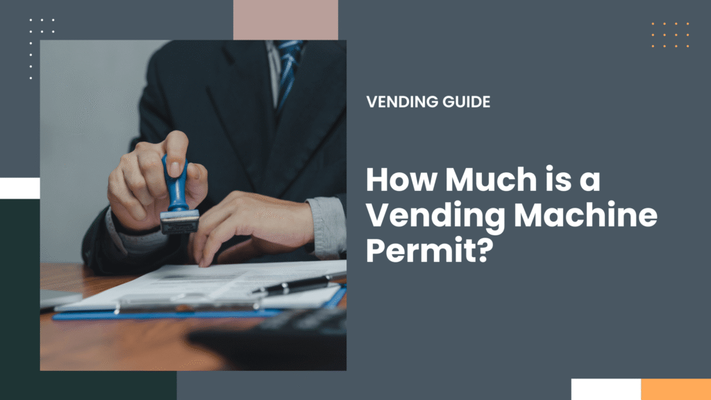 How Much is a Vending Machine Permit